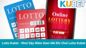 Lotto Kubet - Khơi Dậy Niềm Đam Mê Khi Chơi Lotto Kubet