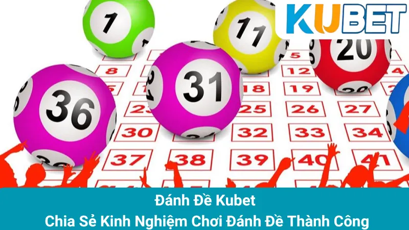 Đánh Đề Kubet - Chia Sẻ Kinh Nghiệm Chơi Đánh Đề Thành Công 1 Đánh Đề Kubet - Chia Sẻ Kinh Nghiệm Chơi Đánh Đề Thành Công