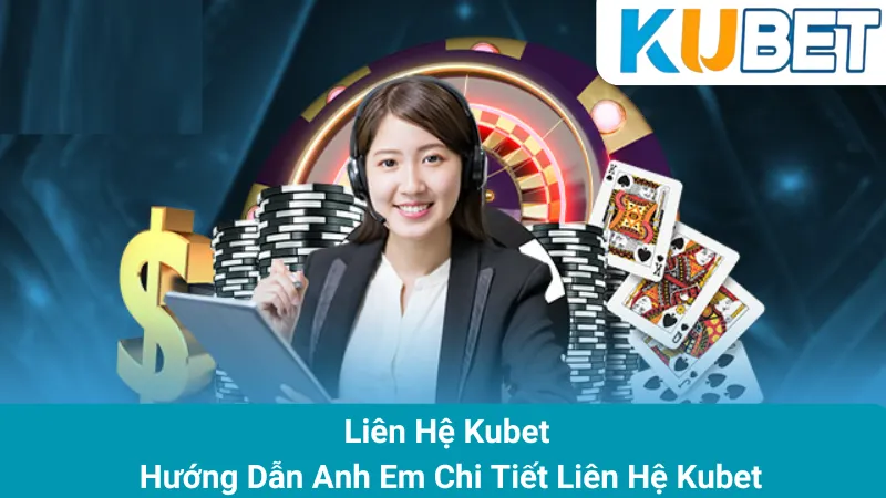 Liên Hệ Kubet - Hướng Dẫn Anh Em Chi Tiết Liên Hệ Kubet 1 Liên Hệ Kubet - Hướng Dẫn Anh Em Chi Tiết Liên Hệ Kubet